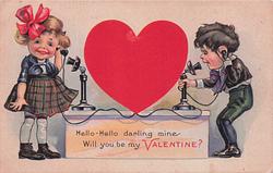 Hello-Hello darling mine Will you be my Valentine?