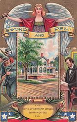 Sword and Pen. The home of Abraham Lincoln Springfield, Ill